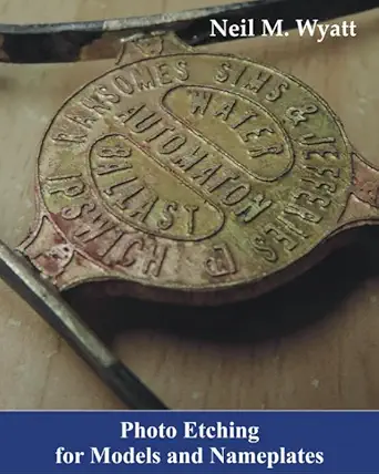 photo etching for models and nameplates a workshop handbook for model engineers 1st edition neil m wyatt
