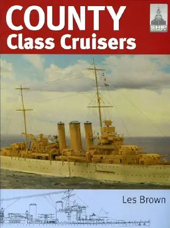 shipcraft 19 county class cruisers 1st edition les brown 1848321279, 978-1848321274