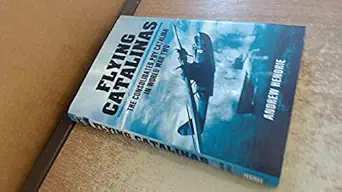 flying catalinas the consolidated pby catalina in wwii 1st edition andrew hendrie 1848847807, 978-1848847804