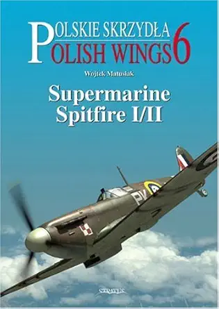 supermarine spitfire i/ii polish wings no 6 1st edition wojtek matusiak 8389450550, 978-8389450555
