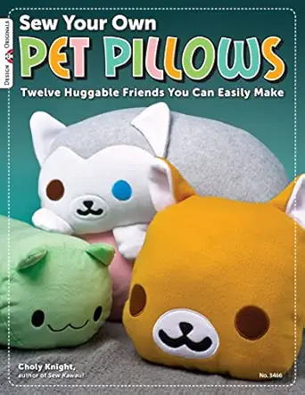 sew your own pet pillows twelve huggable friends you can easily make step by step directions photos and