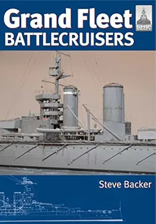 shipcraft special grand fleet battlecruisers 1st edition steve backer 184832104x, 978-1848321045