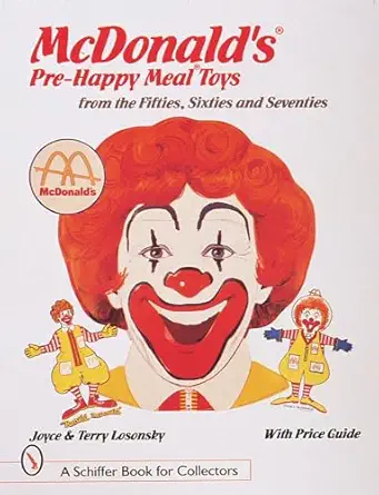 mcdonaldsa pre happy meala toys from the fifties sixties and seventies 1st edition joyce terry losonsky