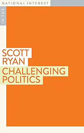 challenging politics 1st edition scott ryan 1922464279, 978-1922464279