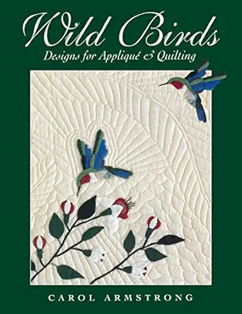 wild birds designs for applique and quilting 1st edition carol armstrong 1571200878, 978-1571200877