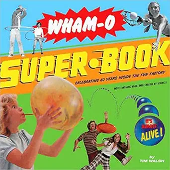wham o super book celebrating 60 years inside the fun factory 1st edition tim walsh 0811864456, 978-0811864459