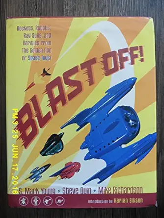 blast off rockets robots ray guns and rarities from the golden age of space toys 1st edition s mark young
