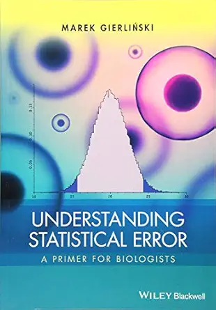 understanding statistical error a primer for biologists 1st edition marek gierlinski 1119106915,