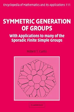 symmetric generation of groups with applications to many of the sporadic finite simple groups 1st edition