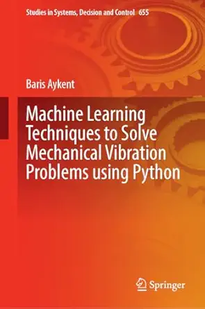 machine learning techniques to solve mechanical vibration problems using python 1st edition baris aykent