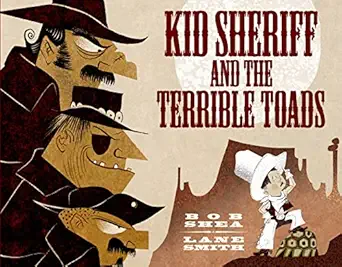 kid sheriff and the terrible toads 1st edition bob shea ,lane smith 1596439750, 978-1596439757