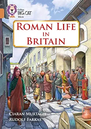 collins big cat a roman life in britain band 12/copper 1st edition collins uk 0008163774, 978-0008163778
