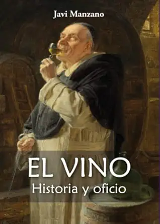 el vino historia y oficio 1st edition javi manzano 8494914537, 978-8494914539
