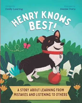 henry knows best a story about learning from mistakes and listening to others 1st edition emily learing