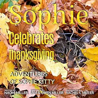 sophie celebrates thanksgiving 1st edition professor naomi miller ,donna mynatt ,rachel l miller 0998169293,