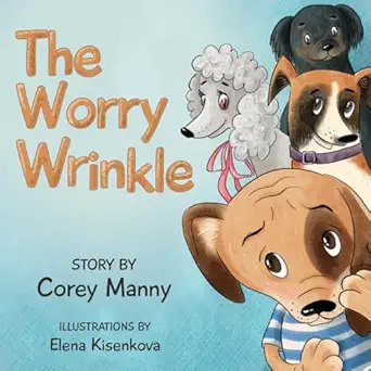 the worry wrinkle 1st edition corey manny ,elena kisenkova 1965238211, 978-1965238219