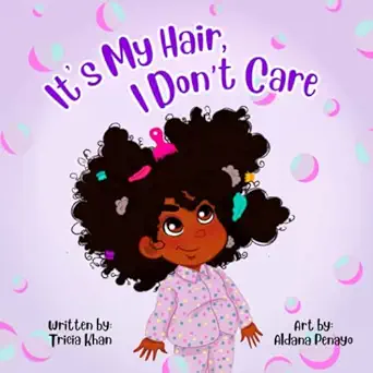 ita s my hair i dona t care 1st edition tricia khan 177745512x, 978-1777455125
