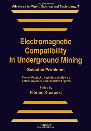 electromagnetic compatibility in underground mining selected problems 1st edition k miskiewicz ,a wojaczek ,s