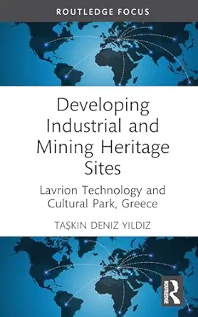 developing industrial and mining heritage sites 1st edition taa ka n deniz ya lda z 1032528001, 978-1032528007