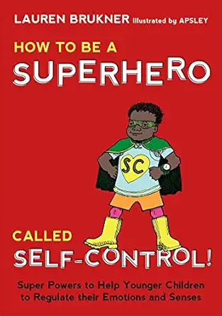 how to be a superhero called self control super powers to help younger children to regulate their emotions