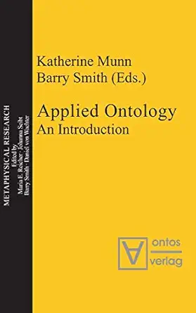 applied ontology an introduction 1st edition katherine munn ,barry smith 3938793988, 978-3110324501