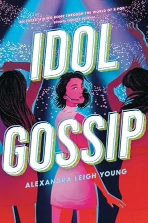 idol gossip 1st edition alexandra leigh young 153623513x, 978-1536235135