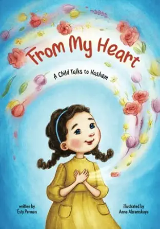from my heart a child talks to hashem 1st edition esty perman ,anna abramskya 1945560746, 978-1945560743