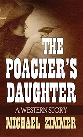 the poachers daughter 1st edition michael zimmer 1628999756, 978-1628999754