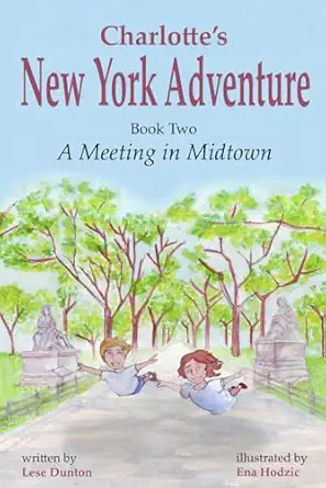 charlottes new york adventure a meeting in midtown 1st edition lese dunton ,ena hodzic 0692069240,
