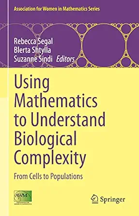using mathematics to understand biological complexity from cells to populations 1st edition rebecca segal