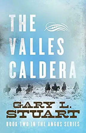 the valles caldera book two in the angus series 1st edition gary l stuart 0986344125, 978-0986344121