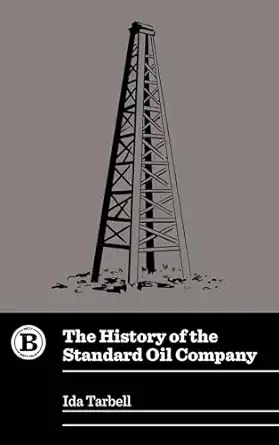 the history of the standard oil company 1st edition ida tarbell ,elizabeth catte 1948742152, 978-1948742153