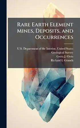 rare earth element mines deposits and occurrences 1st edition greta j orris ,richard i grauch ,unit u s