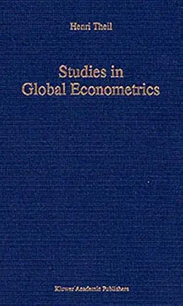 studies in global econometrics 1st edition h theil ,dongling chen ,kenneth w clements ,charles b moss
