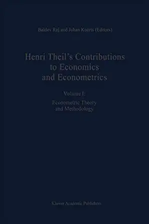 henri theila s contributions to economics and econometrics econometric theory and methodology 1st edition b