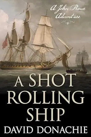 shot rolling ship a john pearce adventure 1st edition david donachie 1493066277, 978-1493066278