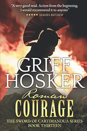 roman courage 1st edition griff hosker 1791946011, 978-1791946012