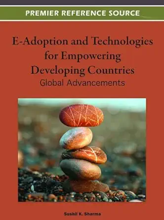 e adoption and technologies for empowering developing countries global advancements 1st edition sushil k