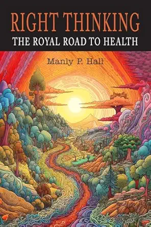 right thinking the royal road to health 1st edition manly p hall 1684229170, 978-1684229178