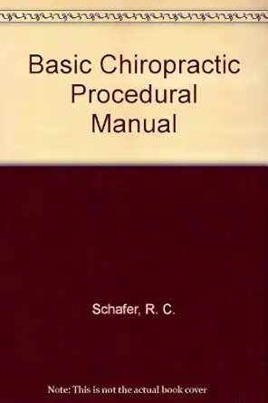 basic chiropractic procedural manual 1st edition r c schafer 0960661840, 978-0960661848