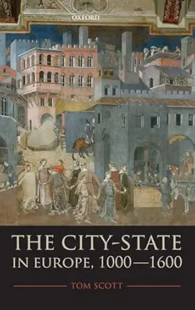 the city state in europe 1000 1600 hinterland territory region 1st edition tom scott 0199274606,
