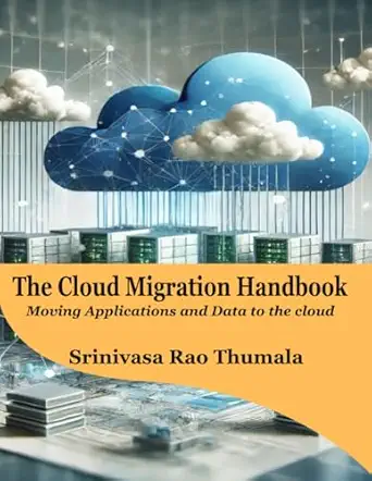 the cloud migration handbook moving applications and data to the cloud 1st edition srinivasa rao thumala