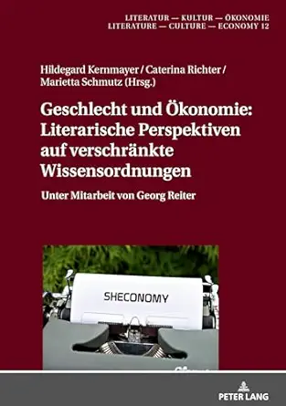 geschlecht und a konomie literarische perspektiven auf verschra nkte wissensordnungen unter mitarbeit von