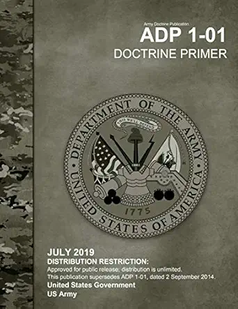 army doctrine publication adp 1 01 doctrine primer july 2019 1st edition united states government us army