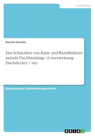 das schneiden von kant und rundha lzern mittels tischbandsa ge 1st edition daniel schulze 3640367162,