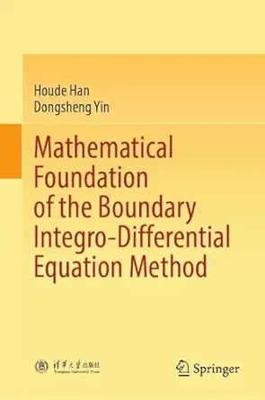 mathematical foundation of the boundary integro differential equation method 1st edition houde han ,dongsheng