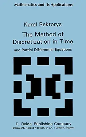the method of discretization in time and partial differential equations 1st edition k rektorys 9027713421,