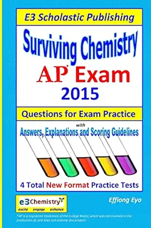 surviving chemistry ap exam 2015 questions for exam practice 1st edition effiong eyo 1500890928,