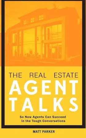 the real estate agent talks 1st edition matt parker 0996300996, 978-0996300995