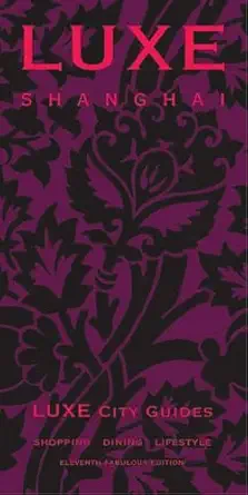 luxe shanghai 1st edition luxe city guides 9888132415, 978-9888132416